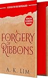 A Forgery of Ribbons by A.K. Lim