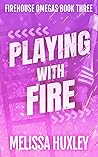 Playing With Fire