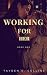 Working For Her, Book One: ...