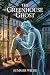 The Greenhouse Ghost: A ste...