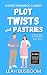 Plot Twists and Pastries