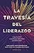 La travesía del liderazgo: ...