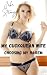 My CuckQuean Wife: Choosing...