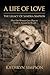A Life of Love The Legacy o...
