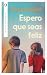 Espero que seas feliz (Spanish Edition)