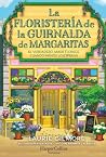 La Floristería de la Guirnalda de Margaritas (Spanish Edition) La Floristería de la Guirnalda de Margaritas (Spanish Edition)