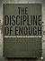 The Discipline of Enough: A...