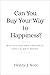 Can You Buy Your Way to Hap...