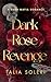 Dark Rose: Revenge (The Dark Rose Duet Book 1)
