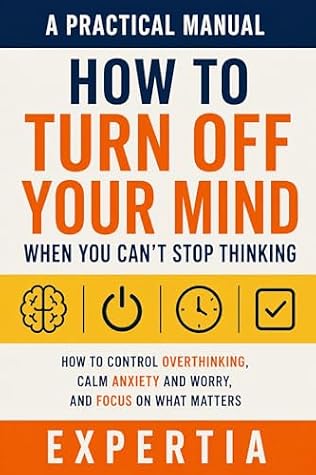 How to Turn Off Your Mind When You Can't Stop Thinking