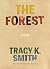 The Forest by Tracy K. Smith