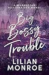 Big Bossy Trouble by Lilian Monroe