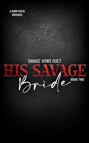His Savage Bride (Savage Vows Duet, #2)
