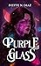 Purple Glass by Ivette N. Diaz Purple Glass by Ivette N. Diaz