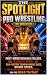 THE SPOTLIGHT PRO WRESTLING...