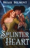 Splinter Heart by Briar Belmont