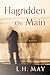 Hagridden On Main by L. H. May