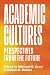 Academic Cultures by Michael M. Crow