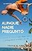 Aunque nadie preguntó