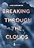 Breaking Through the Clouds (German Edition)