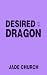 Desired by the Dragon: A sm...