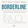 Borderline (Portuguese Edition): Como conviver com uma pessoa com emoções extremas e retomar o controle da sua vida