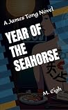 Year of the Seahorse: A James Tong Novel (The 008 Series Book 1) Year of the Seahorse: A James Tong Novel (The 008 Series Book 1)
