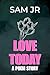 Love Today by Sam Jr. Love Today by Sam Jr.