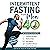 Intermittent Fasting for Me...