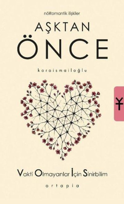 Aşktan Önce - Nöromantik İlişkiler - Vakti Olmayanlar İçin Sinirbilim