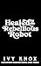 Healed by the Rebellious Ro...