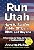 Run Utah  by Annette McRae