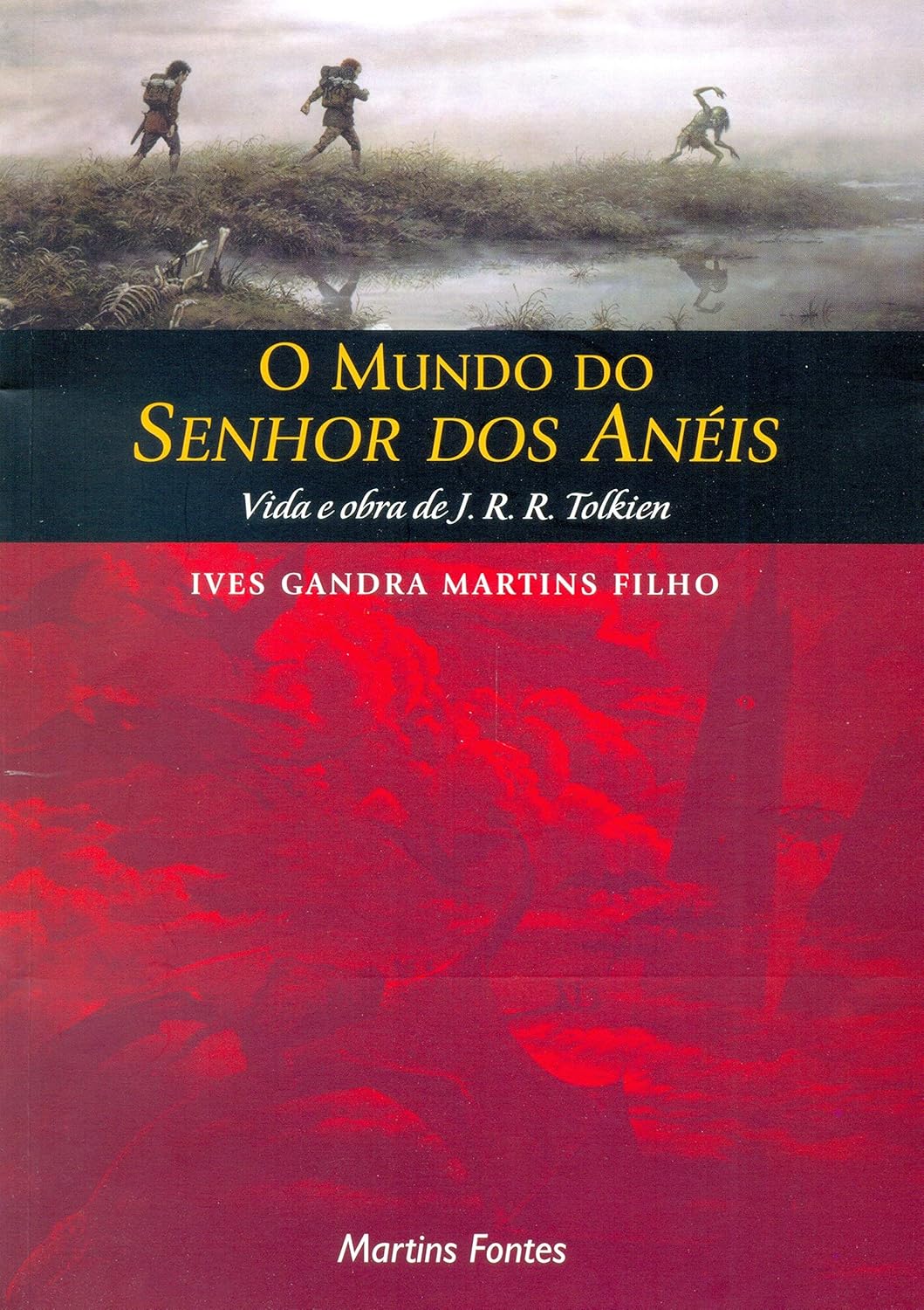 O Mundo do Senhor dos Anéis. Vida e Obra de J.R.R. Tolkien