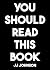 You Should Read This Book by JJ Johnson