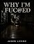 Why I'm F@cked by Jason Levine