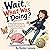 Wait, What Was I Doing?: A ...