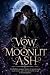 A Vow of Moonlit Ash: A for...
