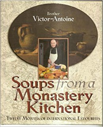 Soups from a Monastery Kitchen: Twelve Months of International Favourites