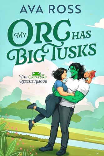 My Orc Has Big Tusks: A cozy/steamy monster romance (Creature Rescue League Book 1)