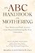 An ABC Handbook on Mothering by Regina Allen-Wilson