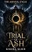 Trial of Ash by Kimara Klien