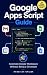 Google Apps Script Guide: A...