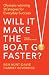 Will It Make the Boat Go Faster: Olympic-winning Strategies for Everyday Success