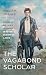 The Vagabond Scholar: Poems...