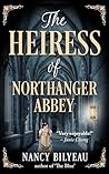 The Heiress of Northanger Abbey by Nancy Bilyeau The Heiress of Northanger Abbey by Nancy Bilyeau