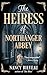 The Heiress of Northanger Abbey by Nancy Bilyeau The Heiress of Northanger Abbey by Nancy Bilyeau