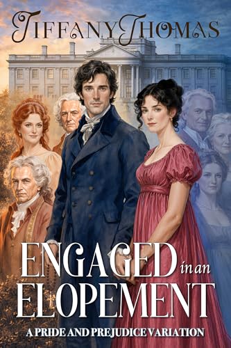 Engaged in an Elopement (Pride and Prejudice "What if?" Variations)