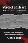 Verdict of Heart: When the world assumes guilt, only conviction can set her free. (Law and Love Chronicles)