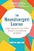 The Neurodivergent Learner by Emily W. King