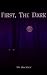 First, The Dark (Fire Renew...
